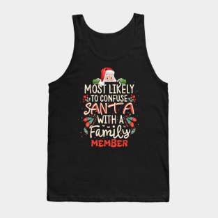 Most Likely to Confuse Santa With a Family Member Christmas Mix-Ups Tank Top